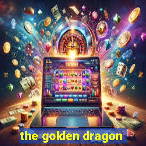 the golden dragon